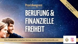 Praxiskongress "Berufung & Finanzielle Freiheit"